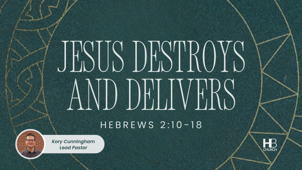 Jesus Destroys and Delivers | Hebrews 2:10-18 Image