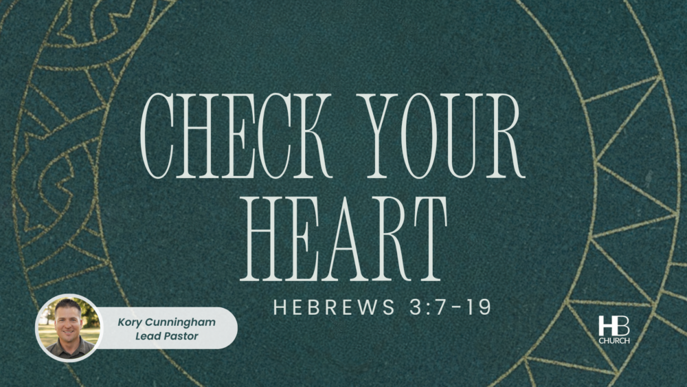 Check Your Heart | Hebrews 3:7-19 Image