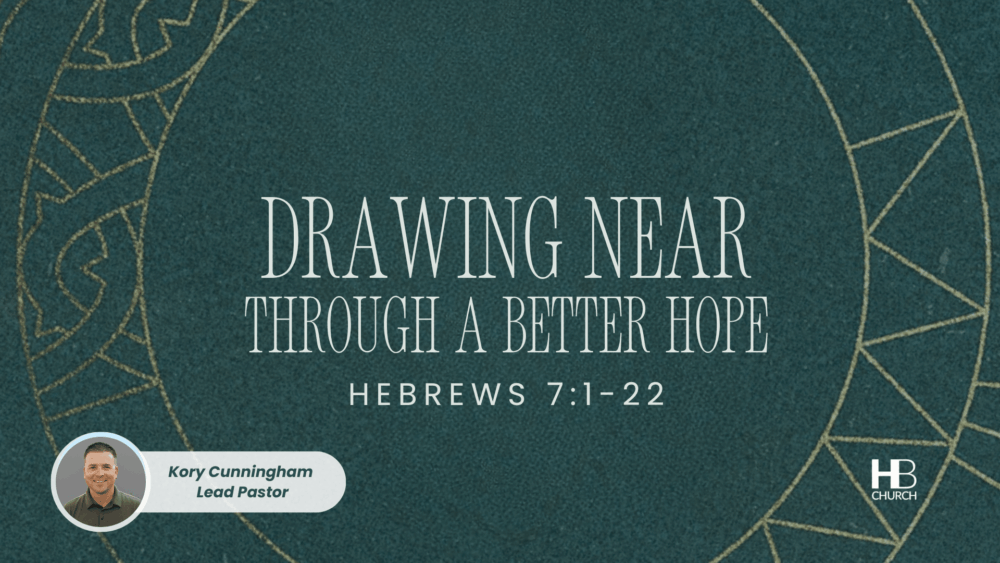 Drawing Near Through a Better Hope | Hebrews 7:1-19 Image