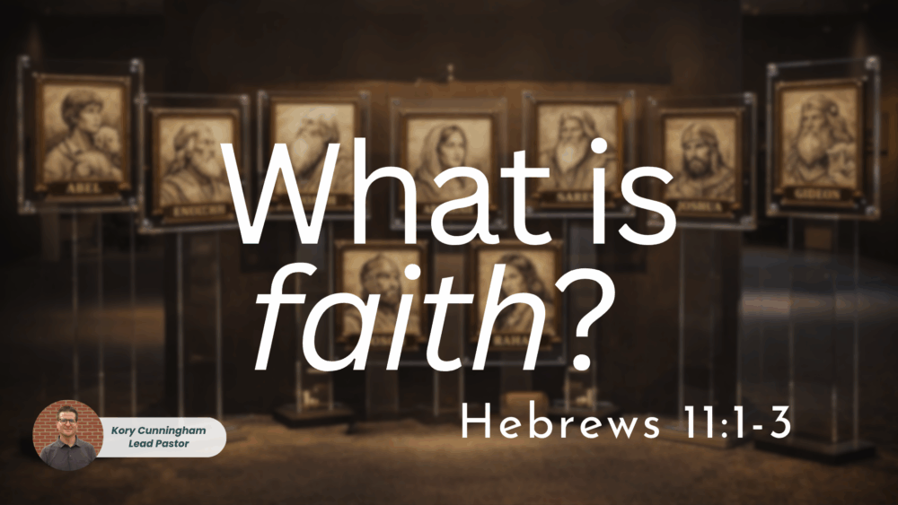 What is Faith? | Hebrews 11:1-3 Image