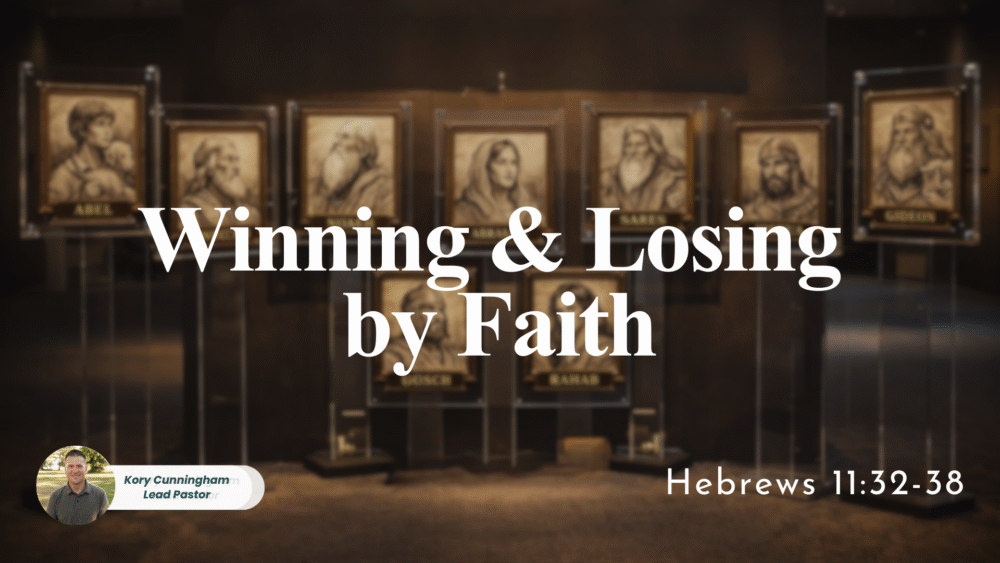 Winning & Losing by Faith | Hebrews 11:32-38 Image