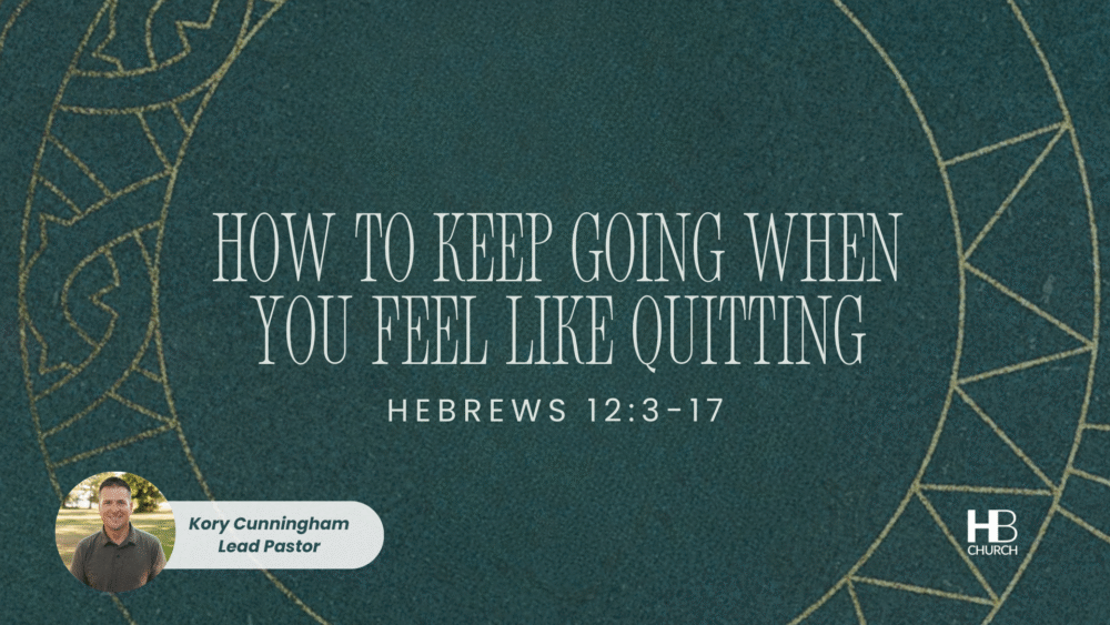 How to Keep Going When You Feel Like Quitting | Hebrews 12:3-17 Image