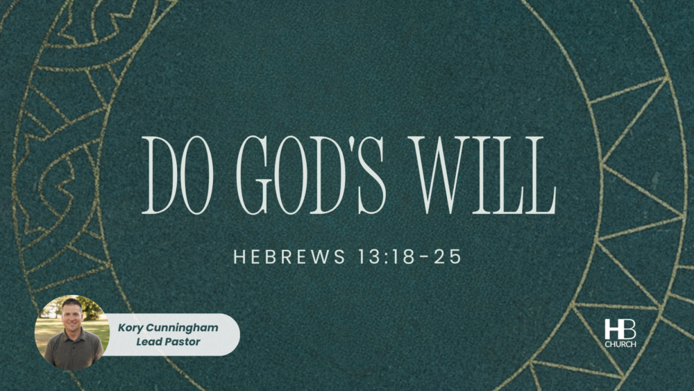 Do God\'s Will | Hebrews 13:18-25