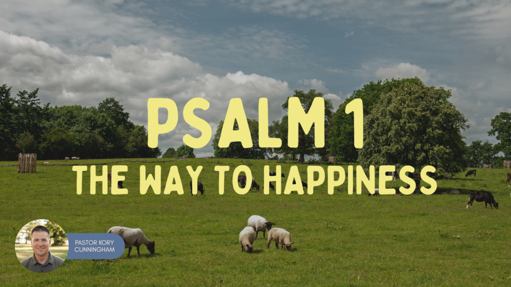 The Way to Happiness | Psalm 1