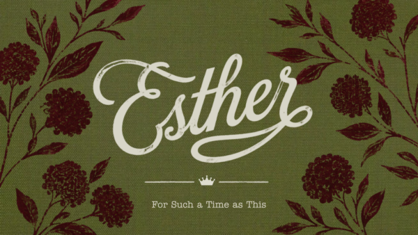 Esther | For A Time Such As This
