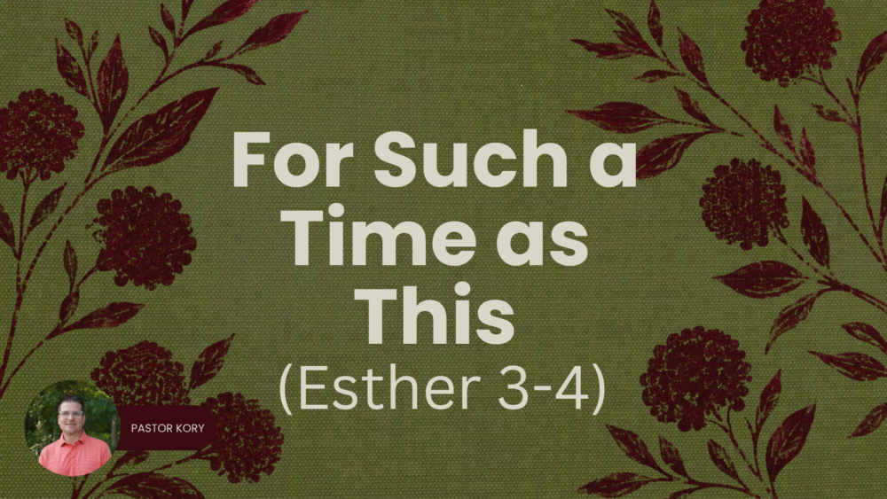 Esther 3-4 | For Such a Time as This  